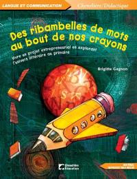 Des ribambelles de mots au bout de nos crayons : vivre un projet entrepreneurial en explorant l'univers littéraire au primaire