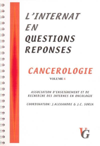 L'internat en questions réponses. Vol. 8. Cancérologie