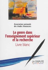 Le genre dans l'enseignement supérieur et la recherche : livre blanc