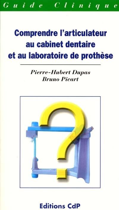 Comprendre l'articulateur au cabinet dentaire et au laboratoire de prothèse