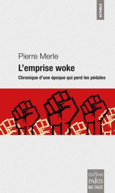 L'emprise woke : chronique d'une époque qui perd les pédales