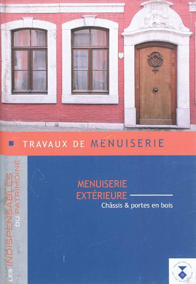 Travaux de menuiserie : menuiserie extérieure : châssis & portes en bois