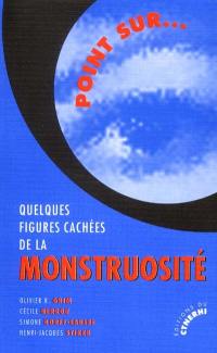 Quelques figures cachées de la monstruosité