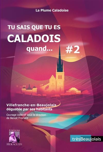 Tu sais que tu es caladois quand... 2 : Villefranche-en-Beaujolais dégustée par ses habitants