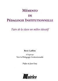 Mémento de pédagogie institutionnelle : faire de la classe un milieu éducatif