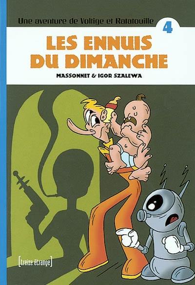 Une aventure de Voltige et Ratatouille. Vol. 4. Les ennuis du dimanche