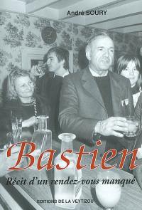 Bastien : récit d'un rendez-vous manqué