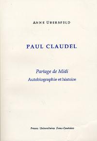 Paul Claudel, Partage de Midi : autobiographie et histoire