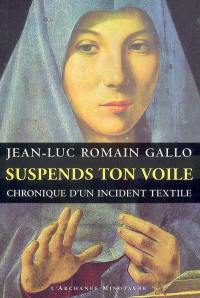 Suspends ton voile : chronique d'un incident textile