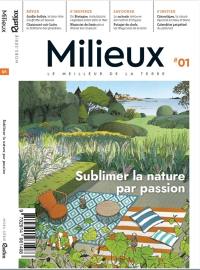 Milieux : le meilleur de la terre, n° 1. Sublimer la nature par passion