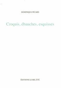 Croquis, ébauches, esquisses