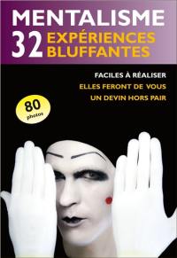 Mentalisme : 32 expériences bluffantes : anthologie