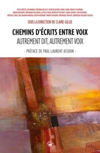 Chemins d'écrits entre voix : autrement dit, autrement voix