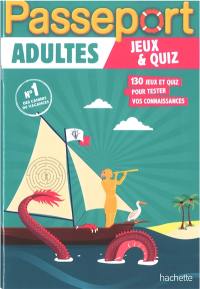 Passeport adultes : jeux & quiz : 130 jeux et quiz pour tester vos connaissances