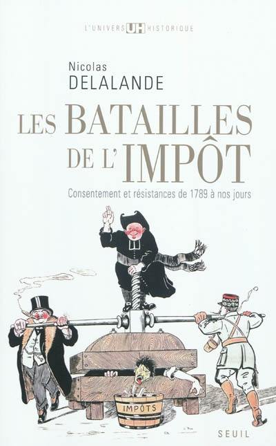 Les batailles de l'impôt : consentement et résistances de 1789 à nos jours