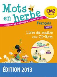 Mots en herbe, français CM2, cycle 3 : livre du maître avec CD-ROM : programmes 2008