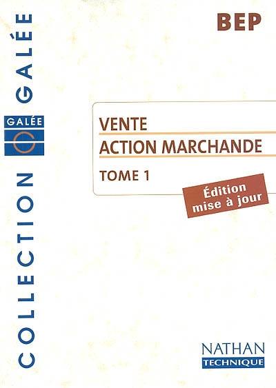 Vente action marchande, BEP. Vol. 1