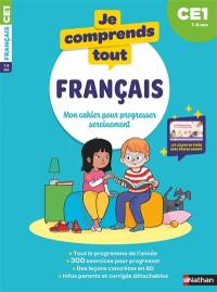 Je comprends tout ! Français : mon cahier pour progresser sereinement : CE1, 7-8 ans