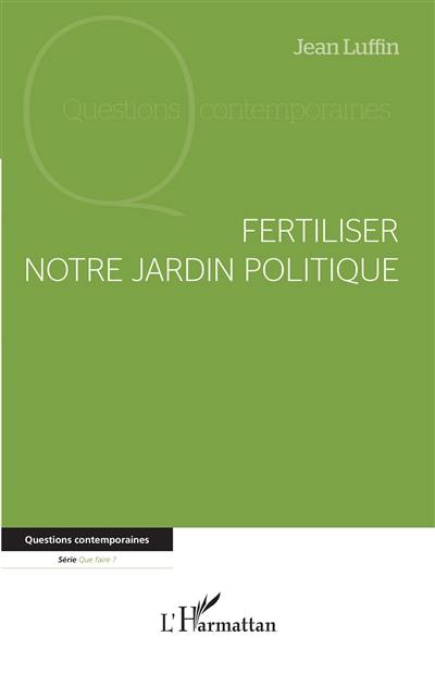 Fertiliser notre jardin politique