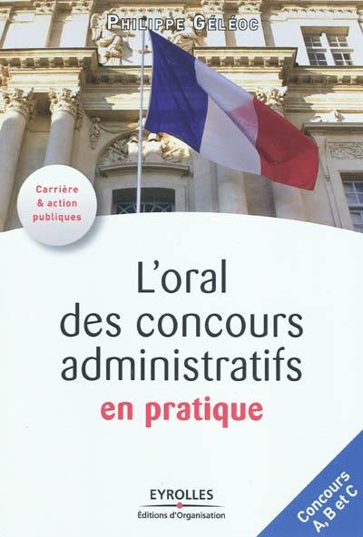 L'oral des concours administratifs en pratique : concours A, B et C