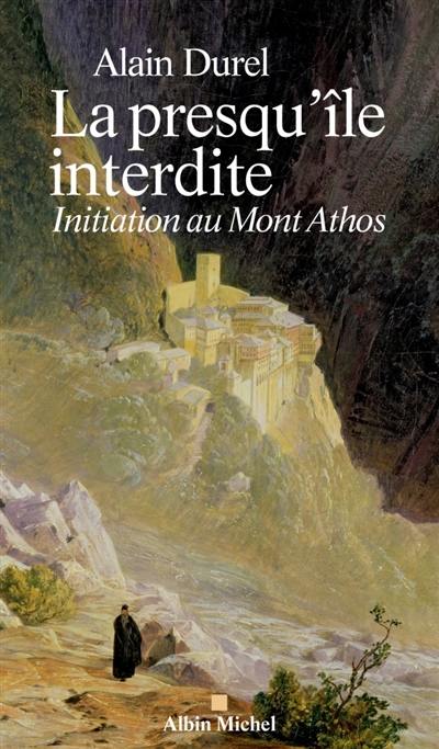 La presqu'île interdite : initiation au mont Athos