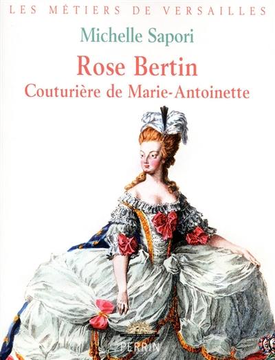 Rose Bertin : couturière de Marie-Antoinette