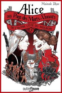 Alice au pays des morts-vivants. Vol. 2. De l'autre côté du mouroir