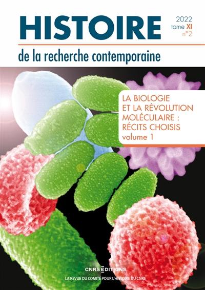 Histoire de la recherche contemporaine, n° 2 (2022). La biologie et la révolution moléculaire : récits choisis : volume 1