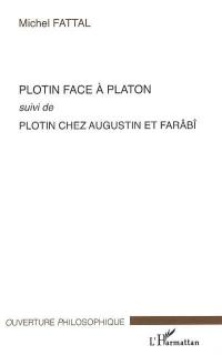 Plotin face à Platon. Plotin chez Augustin et Farâbî