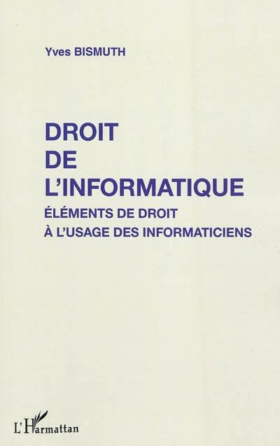 Droit de l'informatique : éléments de droit à l'usage des informaticiens