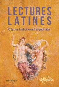 Lectures latines : 75 textes d'entraînement au petit latin