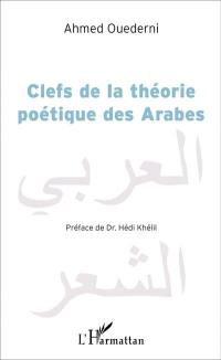 Clefs de la théorie poétique des Arabes