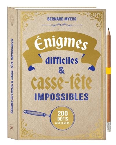 Enigmes difficiles & casse-tête impossibles : 200 défis à relever !