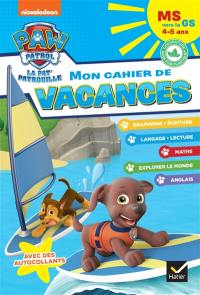 Mon cahier de vacances Pat' Patrouille MS vers la GS, 4-5 ans