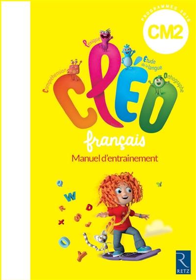 CLEO, français CM2 cycle 3 : manuel d'entraînement : programmes 2016