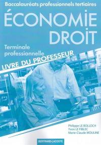 Economie droit, terminale professionnelle : baccalauréats professionnels tertiaires : livre du professeur