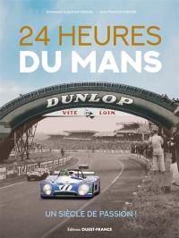 24 Heures du Mans : un siècle de passion !