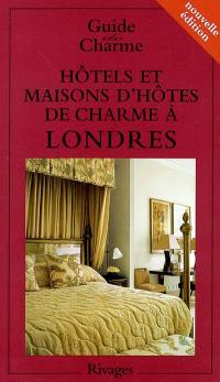 Guide des hôtels et maisons d'hôtes de charme à Londres 2004