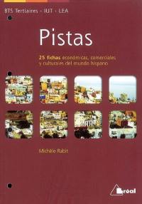 Pistas : 25 fichas economicas, comerciales y culturales del mundo hispano : BTS tertiaires, IUT, LEA