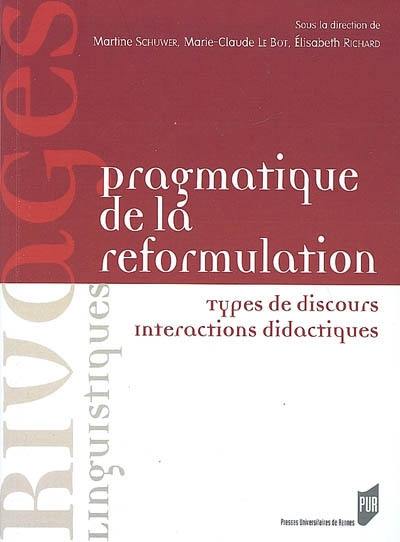 Pragmatique de la reformulation : types de discours, interactions didactiques