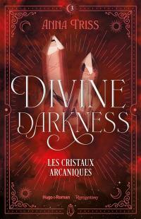 Divine darkness. Vol. 3. Les cristaux arcaniques