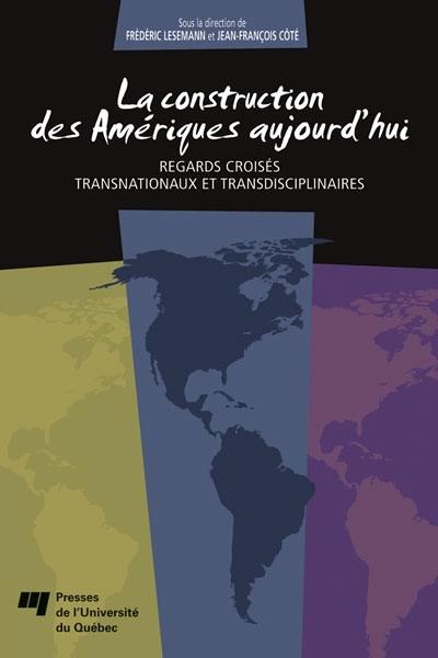 La construction des Amériques aujourd'hui : regards croisés transnationaux et transdisciplinaires