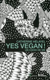 Yes vegan ! : un choix de vie