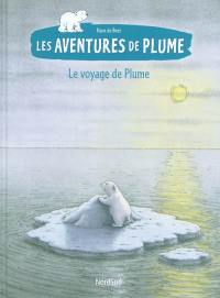 Les aventures de Plume. Le voyage de Plume