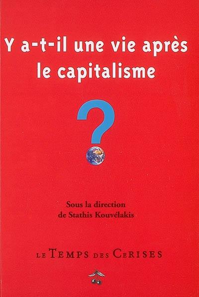 Y a-t-il une vie après le capitalisme ?