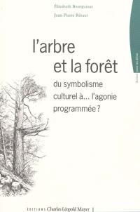 L'arbre et la forêt : du symbolisme culturel à... l'agonie programmée ?