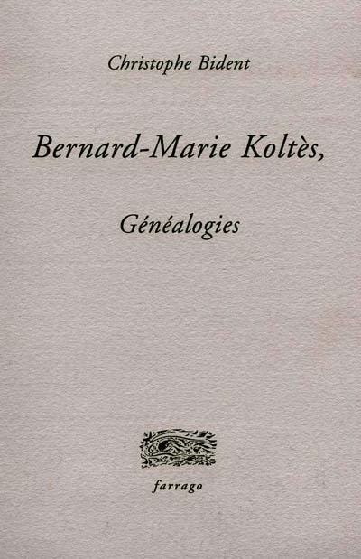 Bernard-Marie Koltès, généalogies