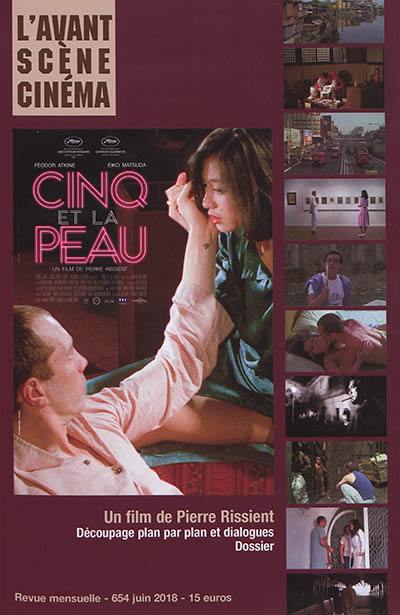 Avant-scène cinéma (L'), n° 654. Cinq et la peau : un film de Pierre Rissient : découpage plan par plan et dialogues