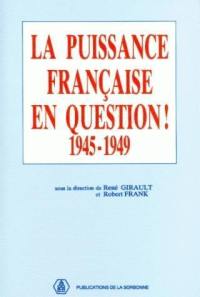 La puissance française en question : 1945-1949