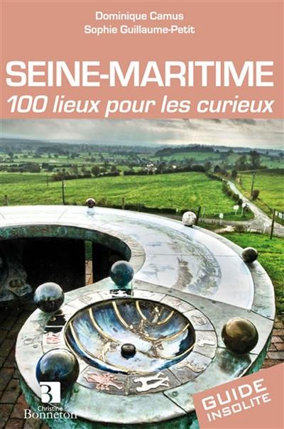 Seine-Maritime : 100 lieux pour les curieux